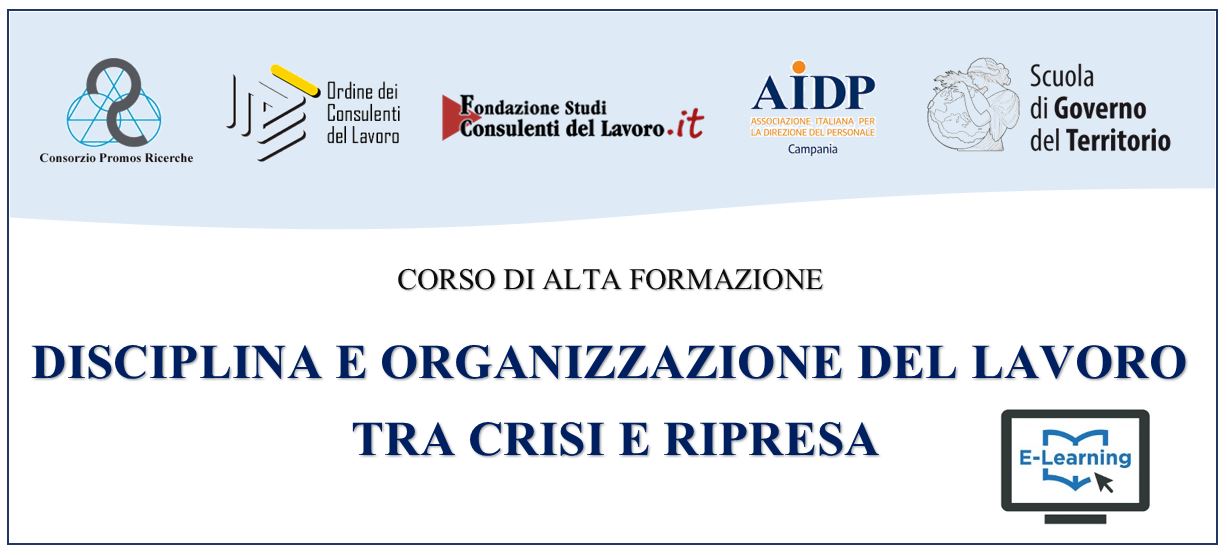 CORSO E-LEARNING DI ALTA FORMAZIONE DISCIPLINA E ORGANIZZAZIONE DEL LAVORO TRA CRISI E RIPRESA